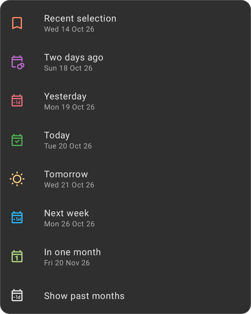 The date picker's quick choices: Recent selection, Two days ago, Yesterday, Today, Tomorrow, Next week, In one month and Show past months, each with its date