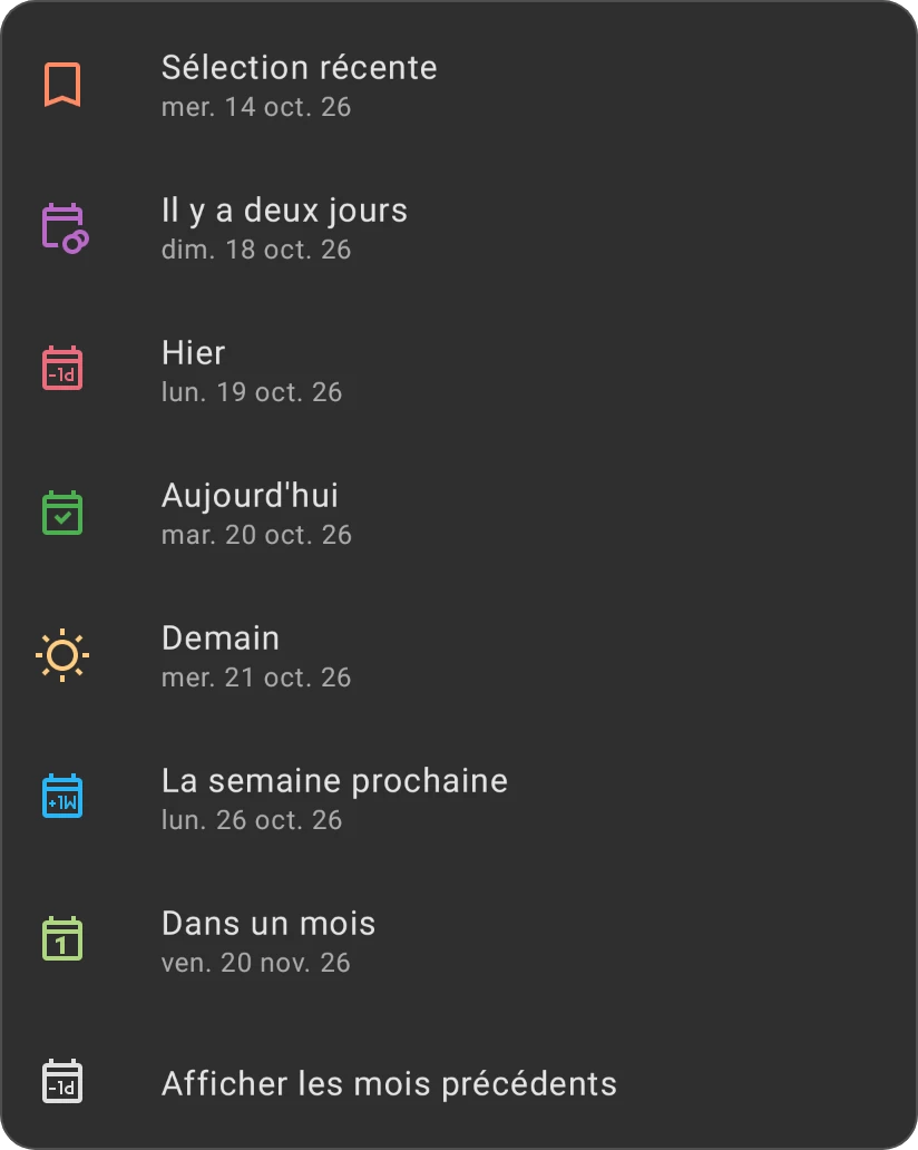 Les choix rapides du sélecteur de date : Sélection récente, Il y a deux jours, Hier, Aujourd'hui, Demain, La semaine prochaine, Dans un mois et Afficher les mois précédents, chacun avec sa date