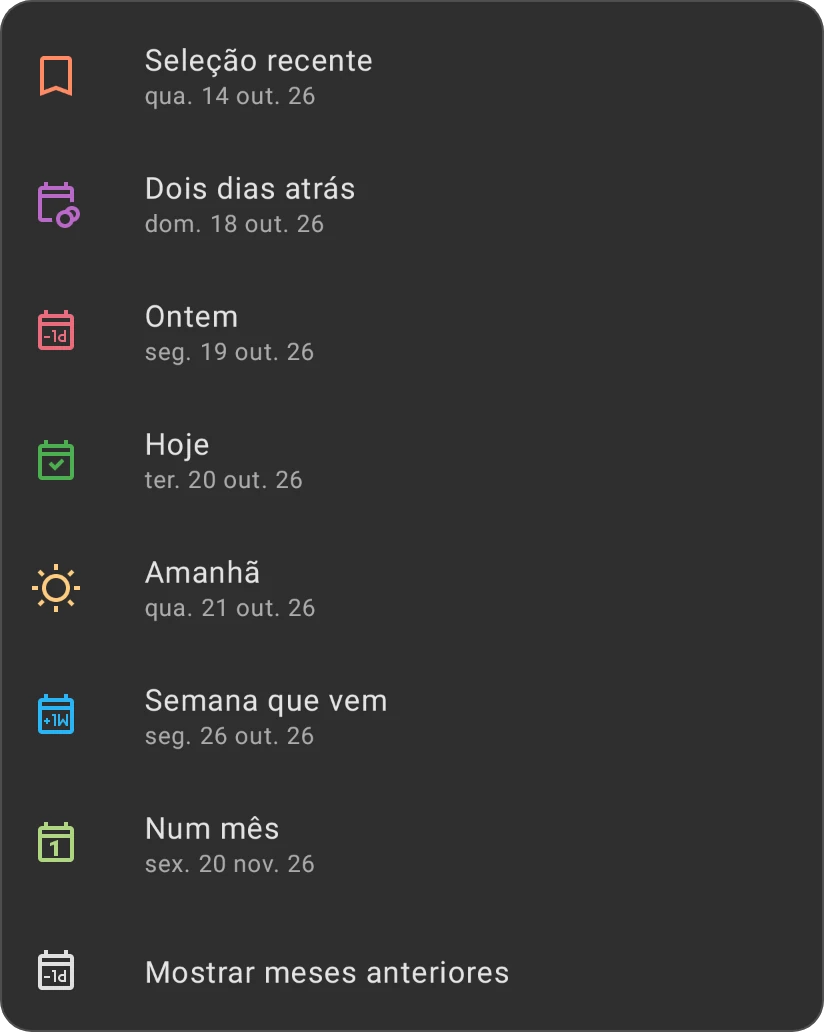 As opções rápidas do seletor de data: Seleção recente, Dois dias atrás, Ontem, Hoje, Amanhã, Semana que vem, Num mês e Mostrar meses anteriores, cada uma com sua data