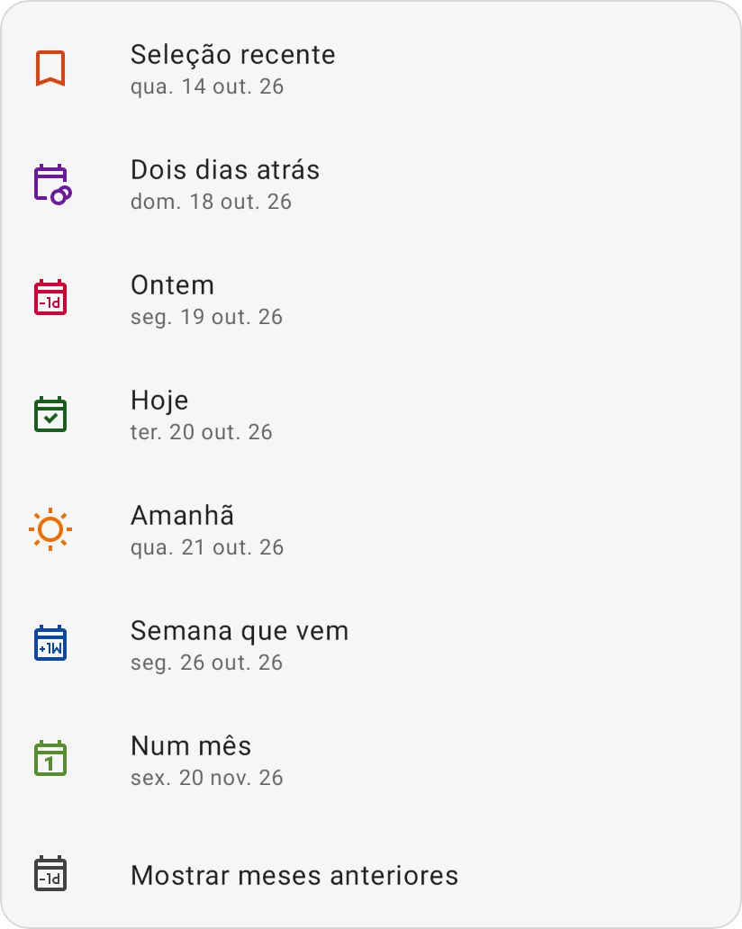 As opções rápidas do seletor de data: Seleção recente, Dois dias atrás, Ontem, Hoje, Amanhã, Semana que vem, Num mês e Mostrar meses anteriores, cada uma com sua data