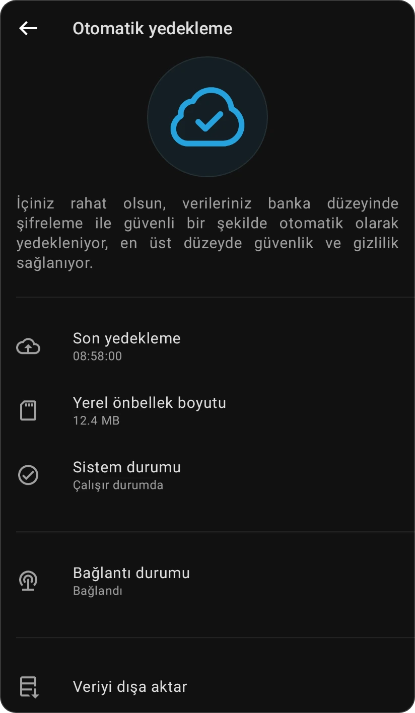 Otomatik yedekleme ekranı: Son yedekleme, Yerel önbellek boyutu, Sistem durumu Çalışıyor, Bağlantı durumu Bağlı ve Verileri dışa aktar