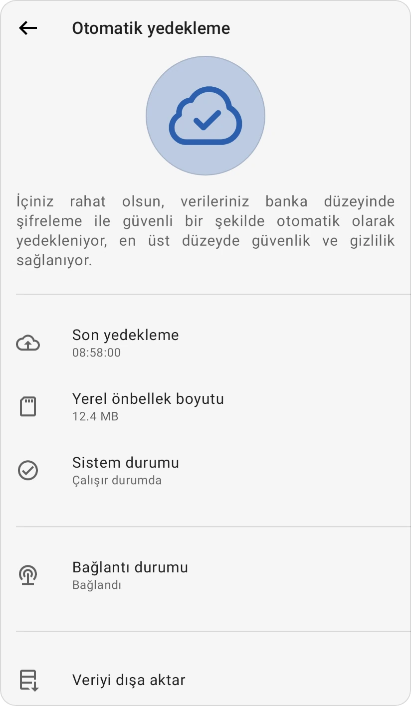 Otomatik yedekleme ekranı: Son yedekleme, Yerel önbellek boyutu, Sistem durumu Çalışıyor, Bağlantı durumu Bağlı ve Verileri dışa aktar