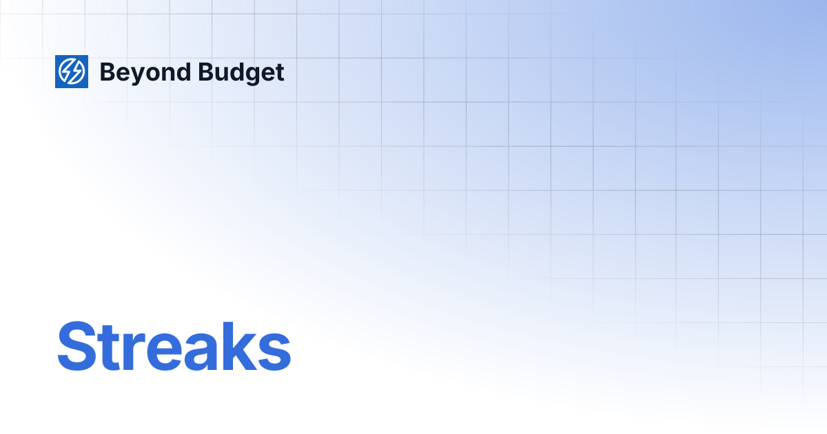 Streaks beyond budget